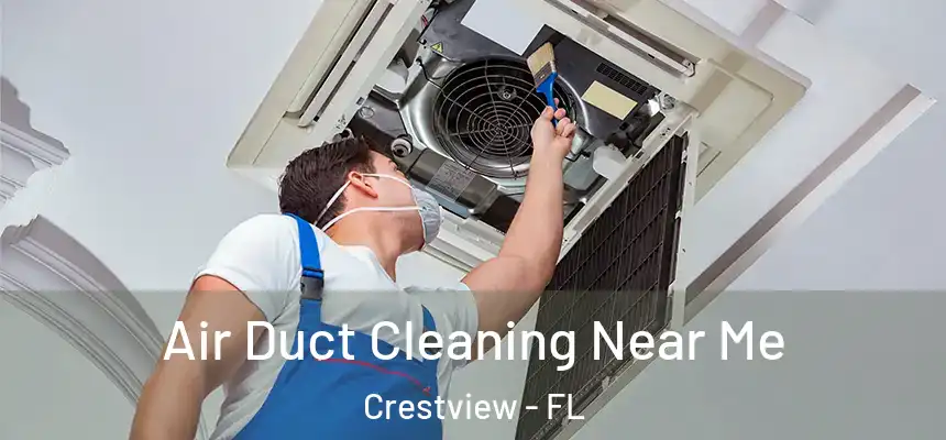  Air Duct Cleaning Near Me Crestview - FL