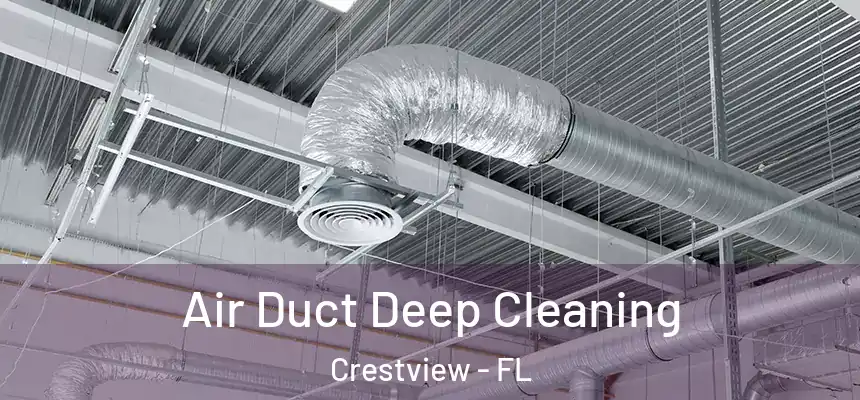 Air Duct Deep Cleaning Crestview - FL