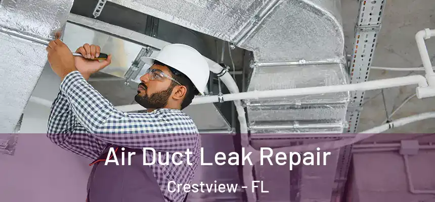  Air Duct Leak Repair Crestview - FL