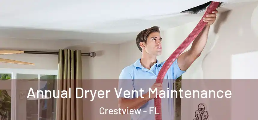  Annual Dryer Vent Maintenance Crestview - FL