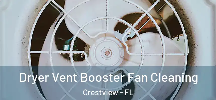  Dryer Vent Booster Fan Cleaning Crestview - FL