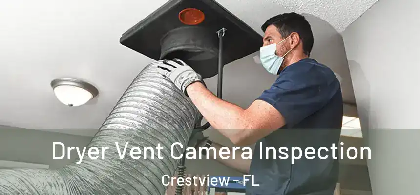  Dryer Vent Camera Inspection Crestview - FL