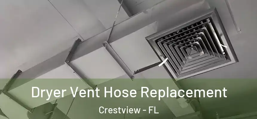  Dryer Vent Hose Replacement Crestview - FL