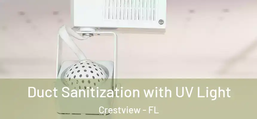  Duct Sanitization with UV Light Crestview - FL