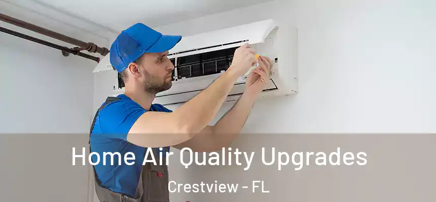  Home Air Quality Upgrades Crestview - FL