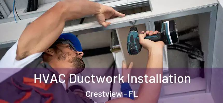  HVAC Ductwork Installation Crestview - FL