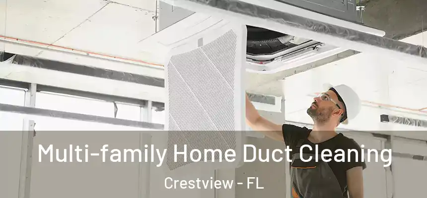  Multi-family Home Duct Cleaning Crestview - FL
