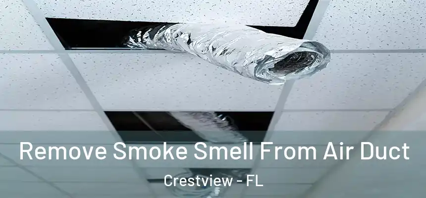  Remove Smoke Smell From Air Duct Crestview - FL