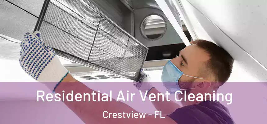  Residential Air Vent Cleaning Crestview - FL