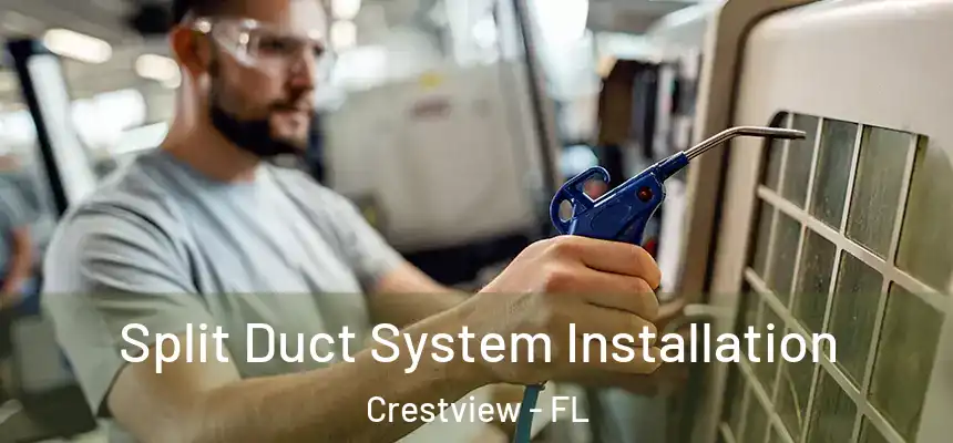  Split Duct System Installation Crestview - FL
