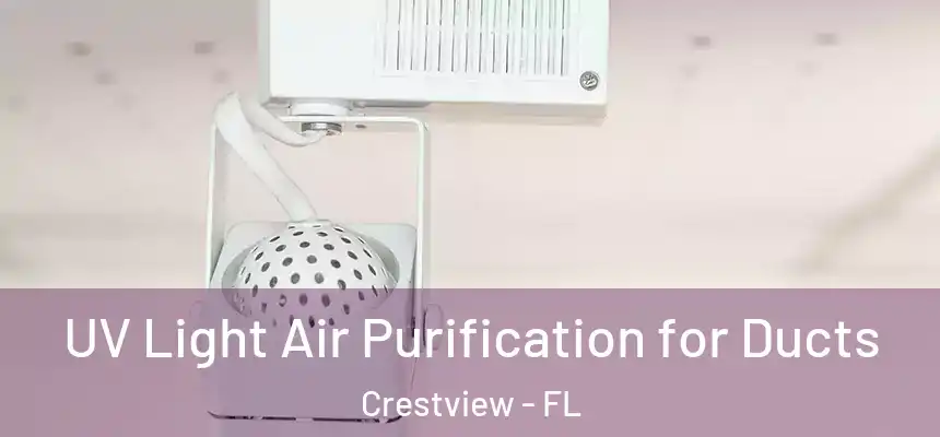  UV Light Air Purification for Ducts Crestview - FL