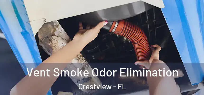  Vent Smoke Odor Elimination Crestview - FL