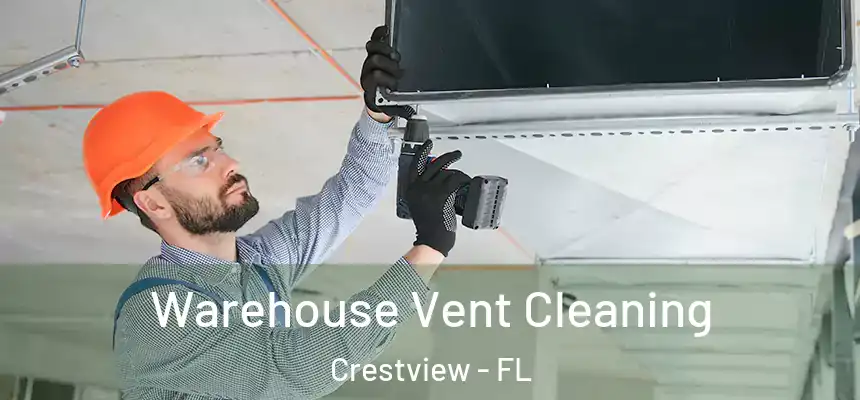  Warehouse Vent Cleaning Crestview - FL