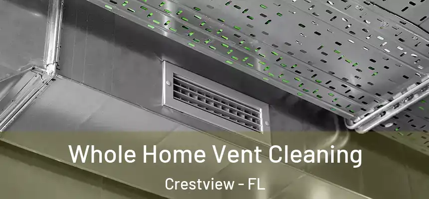  Whole Home Vent Cleaning Crestview - FL